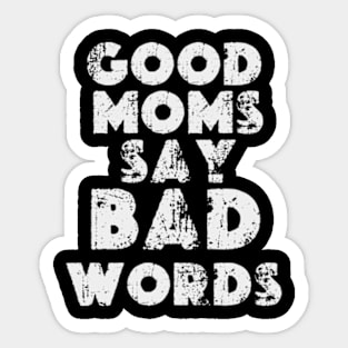 funny quotes Happy Mother's Day Mommy 2024 GOOD MOMS SAY BAD WORDS Sticker